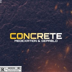 Medickation & GePablo Concrete