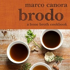 ✔️ Read Brodo: A Bone Broth Cookbook by  Marco Canora &  Michael Harlan Turkell