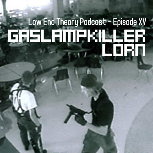 Low End Theory Podcast - Episode XV : The Gaslamp Killer & Lorn