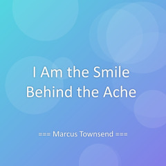 I Am the Smile Behind the Ache