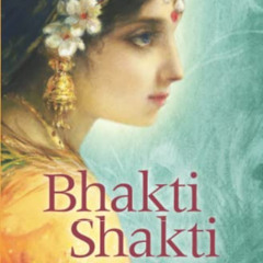 Access KINDLE 📝 Bhakti Shakti: Goddess of Divine Love (The Bhakti Trilogy) by  Prana