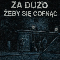 Za dużo żeby się cofnąć. (prod. Pablo&Buddha)
