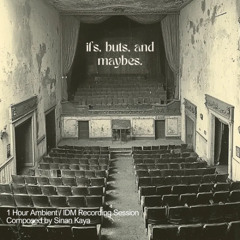 Sinan Kaya - Ifs, Buts and Maybes ( 1h IDM / Ambient Recording Session)