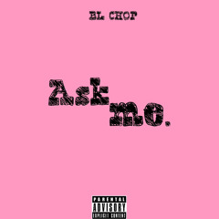 BlChop- ASK ME