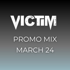 Victim - Promo Mix March '24