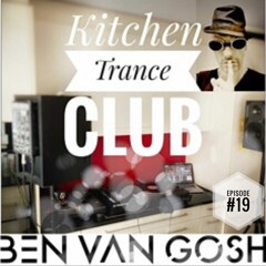 Kitchen Trance Club Episode 19 by Ben van Gosh