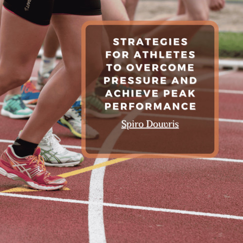 Strategies for Athletes to Overcome Pressure and Achieve Peak Performance