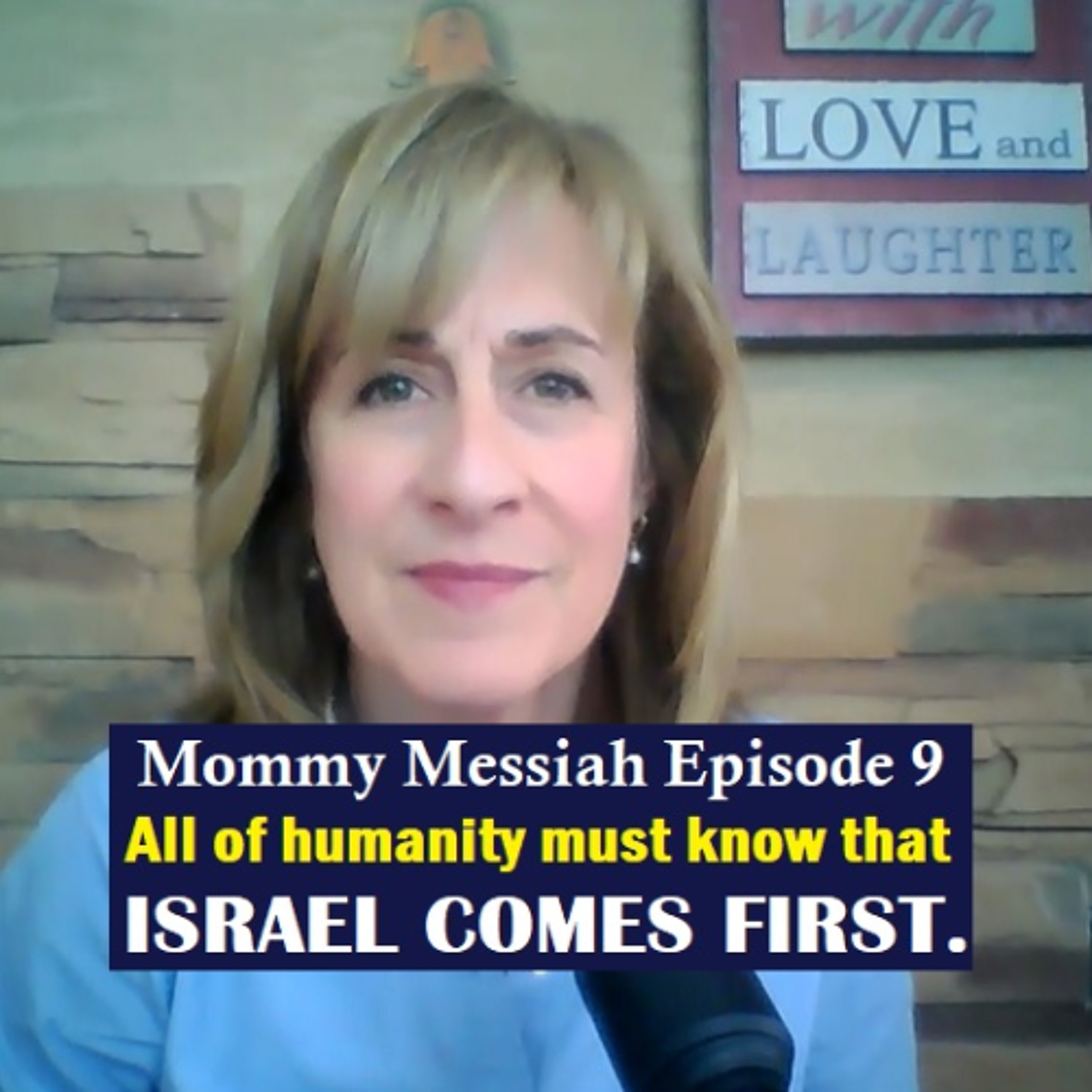 Mommy Messiah Episode 9 - All of Humanity Must Know That ISRAEL COMES FIRST. episode artwork