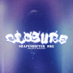 Closure Prod. By Hey!SpaceMan