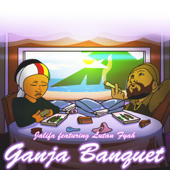 Ganja Banquet (feat. Lutan Fyah)