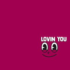 Lovin you