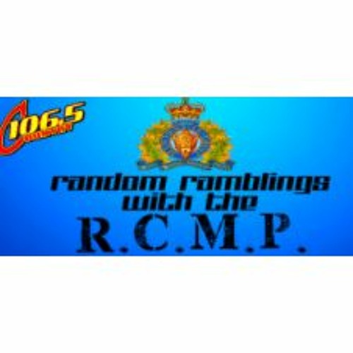 Random Ramblings With The RCMP - February 10th