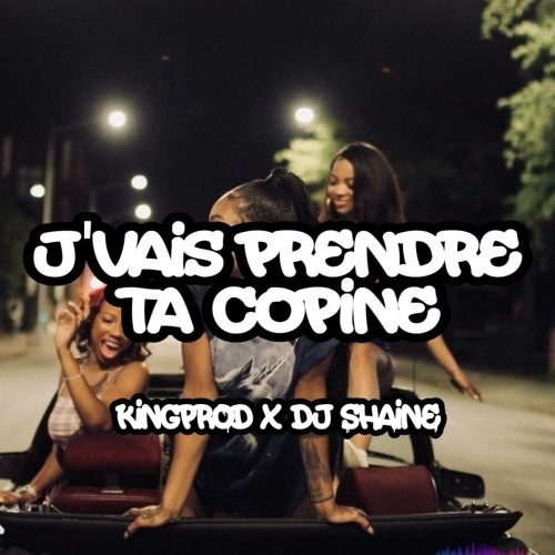 J'VAIS PRENDRE TA COPINE ( King Prod & Dj Shane)