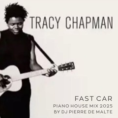Tracy Chapman - Fast Car (Piano House Mix 2025) by  Dj Pierre De Malte