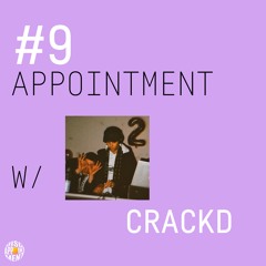 #9 APPOINTMENT W/ CRACKD