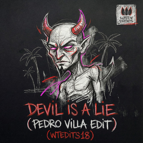 Devil Is A Lie (Pedro Villa Edit) WTEDITS18 // FREE DL