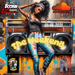 BoominLiveRadio - B4 The Weekend - 1-16-25