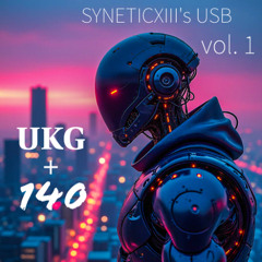 UKG + 140 - SYNETIC'S USB Mix Vol. 1