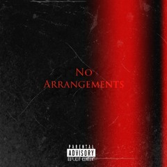 No Arrangements (prod by Dj fannypack)
