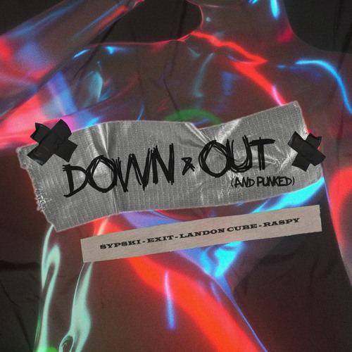 Down & Out (and Punked) - SypSki, Exit, Landon Cube, & raspy