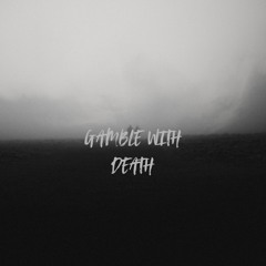 Gamble With Death