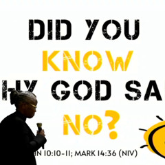 Do You Know Why God Said No? -Bishop Naida M. Parson