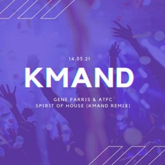 ATFC & Gene Farris - Spirit Of House (KMAND Remix)