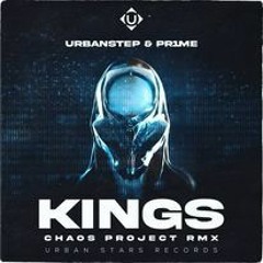 Urbanstep & PRIME - KINGS (Chaos Project RMX) RADIO EDIT