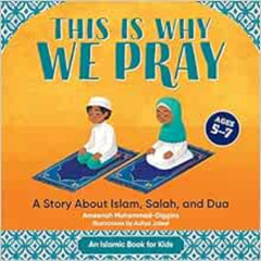 GET KINDLE 📔 This is Why We Pray: An Islamic Book for Kids: A Story About Islam, Sal