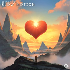 Soar - Slow Motion (ft. Luma)
