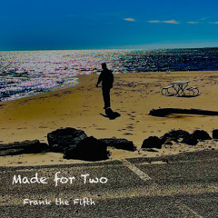 Made for Two (Prod. Louis b)