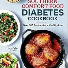 [READ] [EPUB KINDLE PDF EBOOK] The Southern Comfort Food Diabetes Cookbook: Over 100