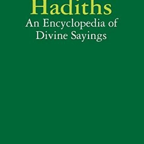 [READ] [PDF EBOOK EPUB KINDLE] 1000 Qudsi Hadiths: An Encyclopedia of Divine Sayings by  Arabic Virt