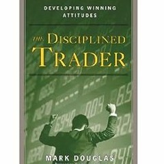 ❤️ Download The Disciplined Trader™: Developing Winning Attitudes by Mark Douglas,Paula T Webb