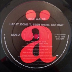Mike Walsh – Had It, Done It, Been There, Did That (NY Nasty Mix)