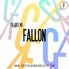 Fallon Guest Mix Changing Faces 176