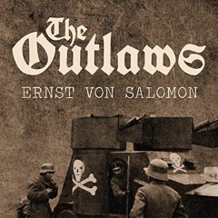 VIEW [KINDLE PDF EBOOK EPUB] The Outlaws by  Ernst Von Salomon,Aaron Waters,Arktos Me