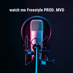 Watch Me Freestyle (Prod MVD)