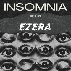 Insomnia (Ezera Bootleg)