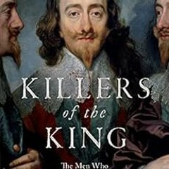 [VIEW] KINDLE PDF EBOOK EPUB Killers of the King: The Men Who Dared to Execute Charle