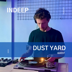 Dust Yard @Indeep Podcast