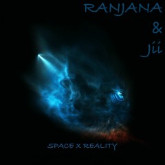 Ranjana & Jii - Space X Reality (Original Mix)