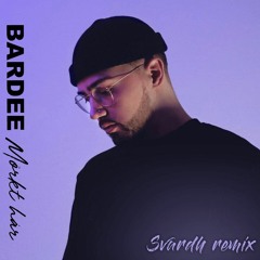 Bardee - Mörkt hår (Svardh Remix)