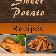 [Free] EPUB 📁 Sweet Potato Recipes by  Laura Sommers KINDLE PDF EBOOK EPUB