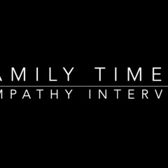 Family Time 76: Empathy Interview (9.12.21)