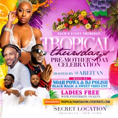 TROPICAL THURSDAYS 5.6.2021 @DJPOLISH @NOAHPOWA BM