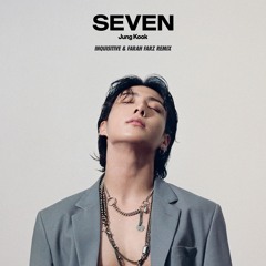 Jung Kook - Seven (Inquisitive & Farah Farz Remix)