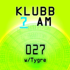 Klubb 7 AM - Episode 027 | Tygre