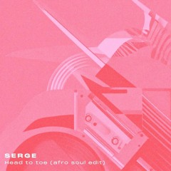 Head to toe (Kin Soul edit)