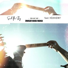 Said The Sky - Erase Me (feat. NÉONHÈART) (Travis Howe Remix)